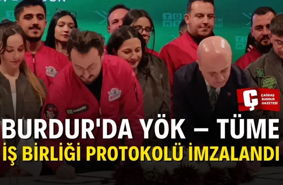 BURDUR'DA YÖK – TÜME İŞ BİRLİĞİ PROTOKOLÜ İMZALANDI